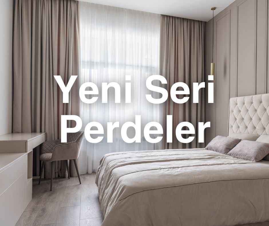 yeni seri perdeler