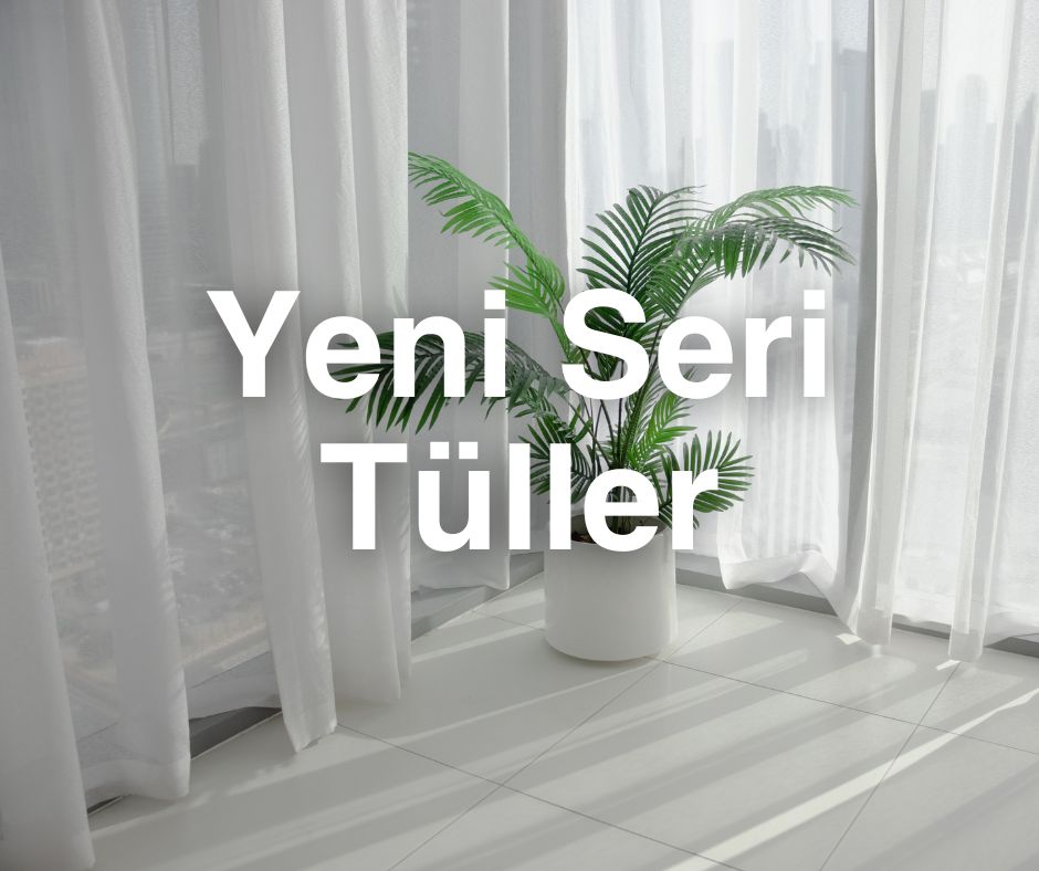 yeni seri tüller